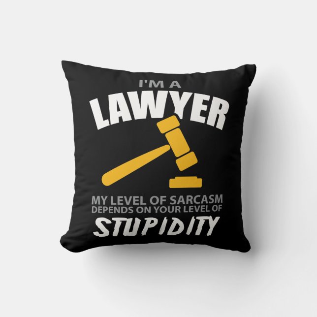 I'M A Lawyer My Level Of Sarcasm Funny Throw Pillow (Front)