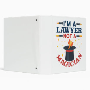 I'm a Lawyer Not a Magician 3 Ring Binder