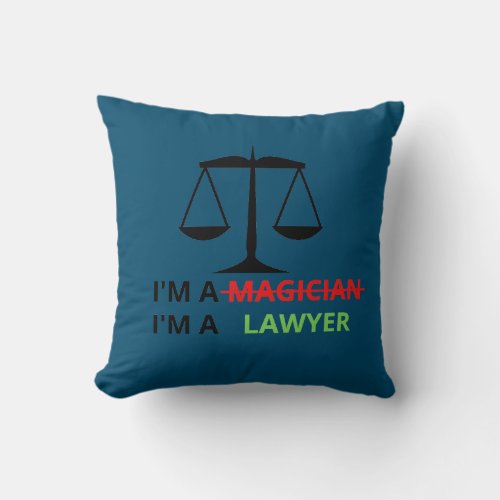 Im A Lawyer Not A Magician Funny Gift Lawyers Throw Pillow