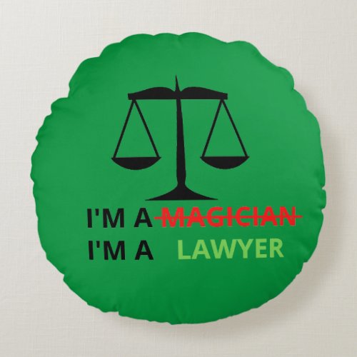 Im A Lawyer Not A Magician Funny Quote For Lawyer Round Pillow