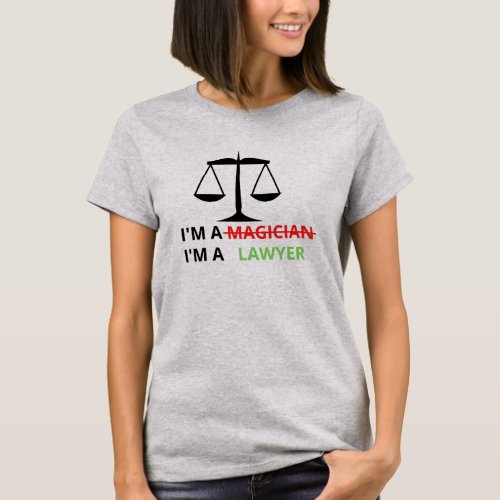 Im A Lawyer Not A Magician Funny Quote For Lawyer T_Shirt