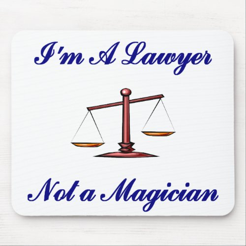 Im a Lawyer Not a Magician Mousepad