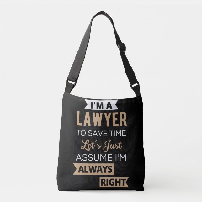 I'm A Lawyer, To Save Time Crossbody Bag (Front)