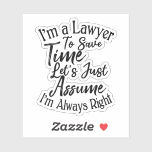 I'm a Lawyer To Save Time Let's Just Assume Sticker