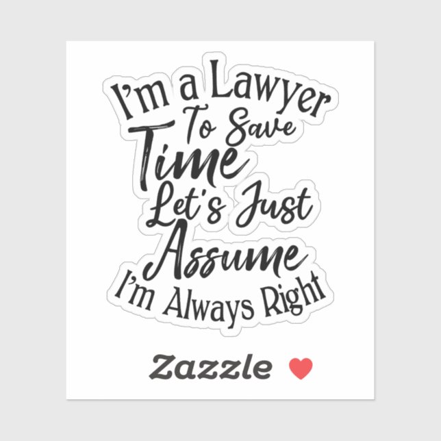 I'm a Lawyer To Save Time Let's Just Assume Sticker (Sheet)