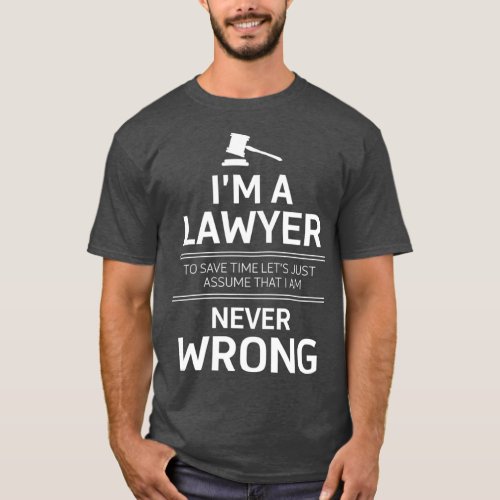 Im a Lawyer To save time lets just assume that I a T_Shirt