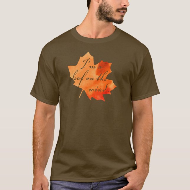 I'm a Leaf on the Wind T-Shirt (Front)