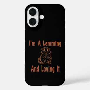 I'm A Lemming And Loving It Drawing Text In Brown iPhone 16 Case
