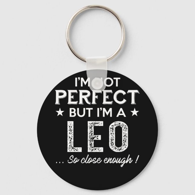 I'm A Leo So Close Enough Zodiac Keychain (Front)