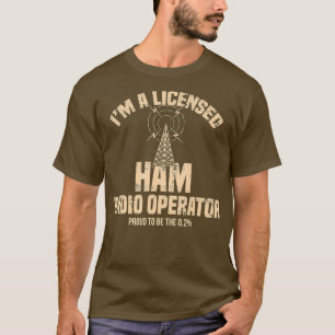 Im A Licensed Ham Radio Operator Radio Amateur T-Shirt