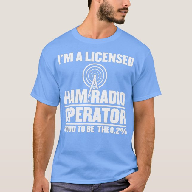 Im A Licensed Ham Radio Operator T-Shirt (Front)