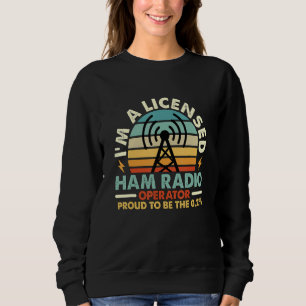 I'm A Licensed Ham Radio Retro Amateur Operator Ha Sweatshirt