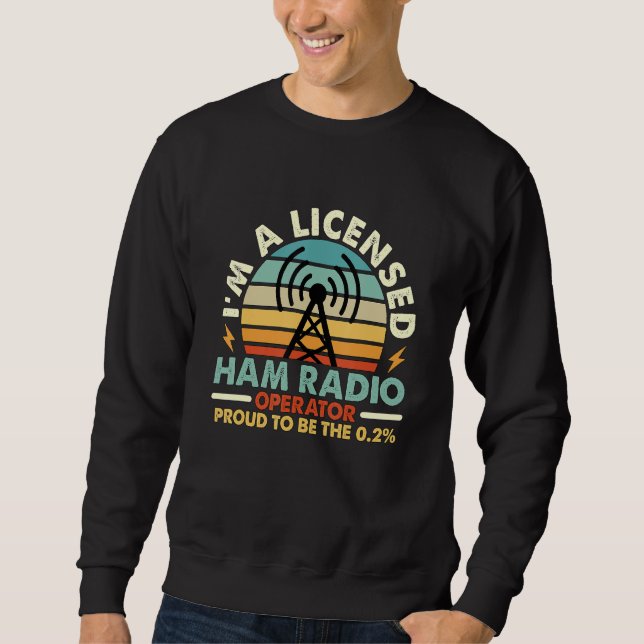 I'm A Licensed Ham Radio Retro Amateur Operator Ha Sweatshirt (Front)
