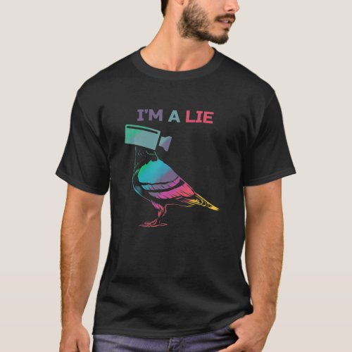 Im A Lie _ Birds Are Not Real Flying Camera Pigeo T_Shirt