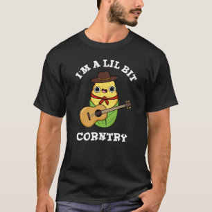 I'm A Little Bit Corntry Funny Corn Pun Dark BG T-Shirt