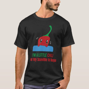   I'm A Little Chili But My Scoville Is Huge Peppe T-Shirt