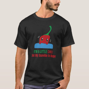 I'm A Little Chili But My Scoville Is Huge Pepper T-Shirt