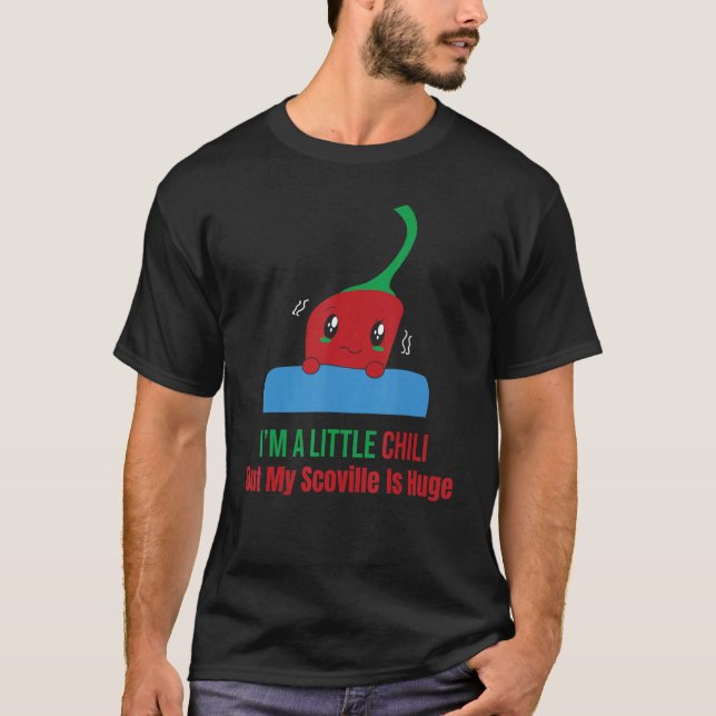 I'm A Little Chili But My Scoville Is Huge Pepper T-Shirt (Front)