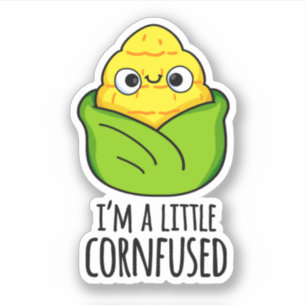 I'm A Little Cornfused Funny Corn Pun Sticker