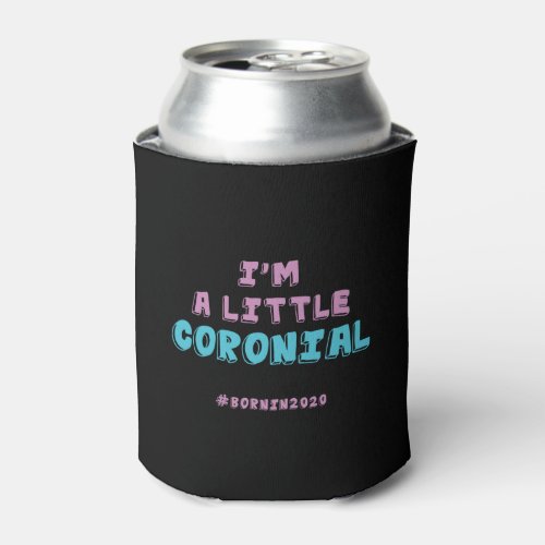 im a little coronial can cooler