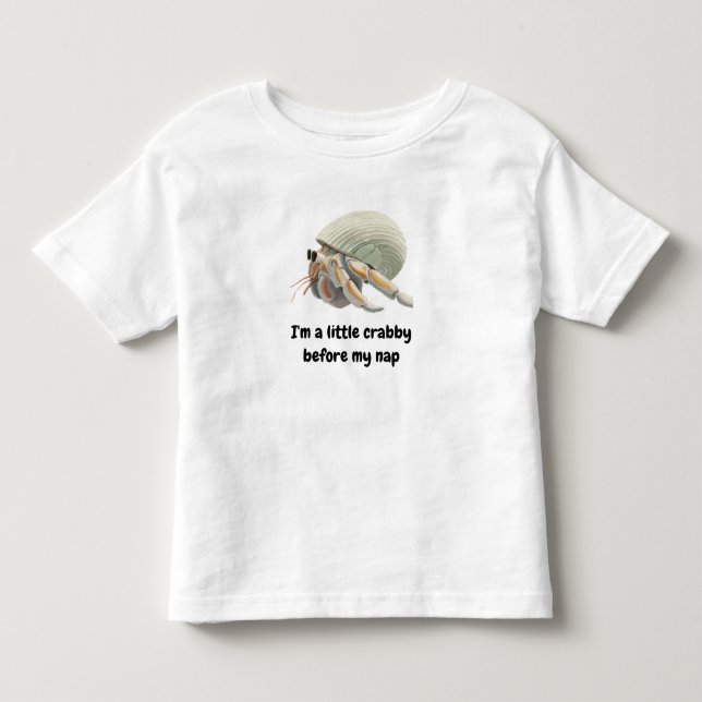 I'm a little crabby before my nap toddler t-shirt (Front)
