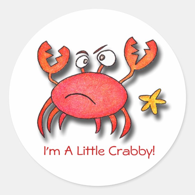 I'm A Little Crabby! Classic Round Sticker (Front)