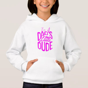 i'm a little dad's dude hoodie