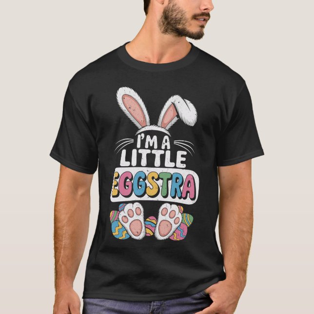 I'm A Little Eggstra Cute Easter Bunny T-Shirt (Front)
