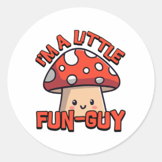 I'm A Little Fun Guy! Cute Mushroom Pun Cartoon Classic Round Sticker