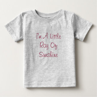 I'm A Little Ray Of Sunshine Baby T-Shirt