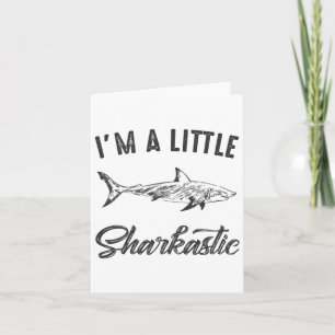 I'm A Little Sharkastic Funny Shark Humor  Card