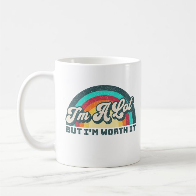I'm A Lot But I'm Worth It Cute Rainbow Gift  Coffee Mug (Left)