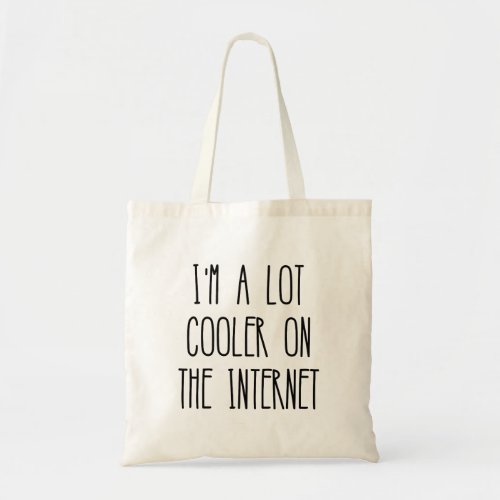 Im A Lot Cooler On The Internet Tote bag