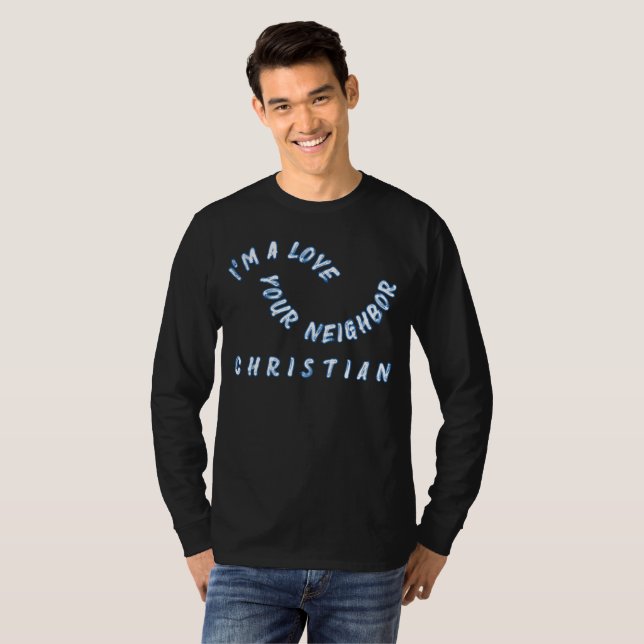 I'm A Love Your Neighbor Christian T-Shirt (Front Full)