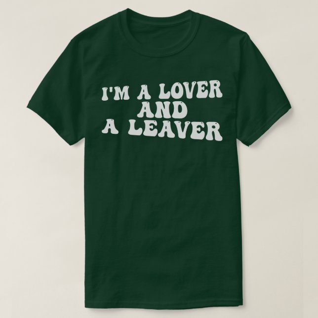 Im a lover and a leaver 1 T-Shirt (Design Front)