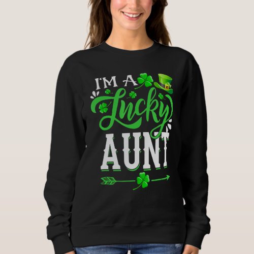 Im A Lucky Aunt Shamrock St Patricks Day Party  Sweatshirt