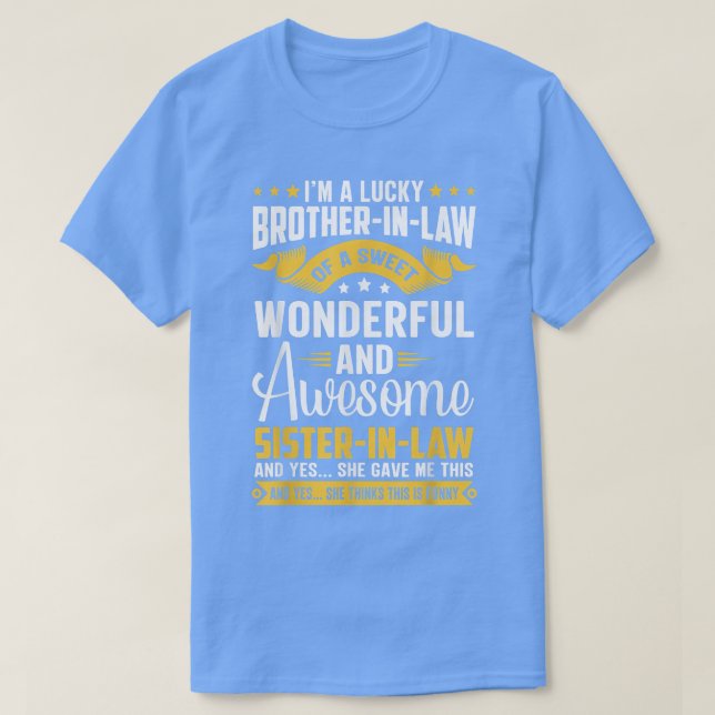 I'm A Lucky BrotherInLaw of A SisterInLaw Funny Fa T-Shirt (Design Front)