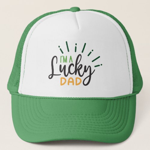Im A Lucky Dad St Patricks Day Trucker Hat