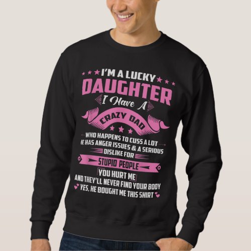 Im A Lucky Daughter I Have A Crazy Dad Funny Papa Sweatshirt