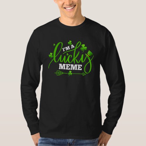 Im A Lucky Meme Shamrock  St Patricks Day Party T_Shirt