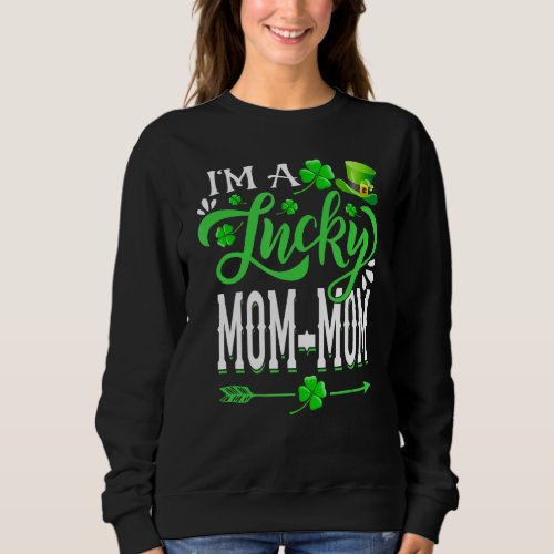 Im A Lucky Mom Mom Shamrock St Patricks Day Part Sweatshirt