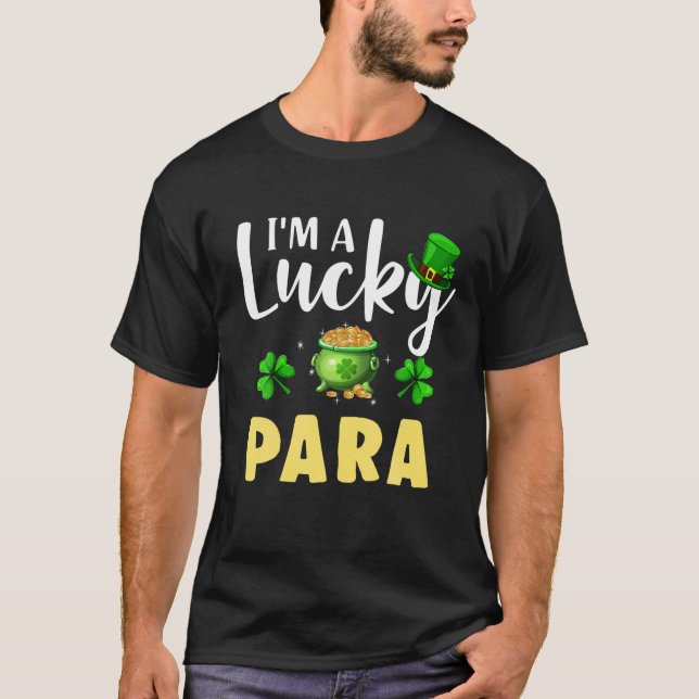 I'm A Lucky Para Irish Shamrock St Patrick's Day T-Shirt (Front)