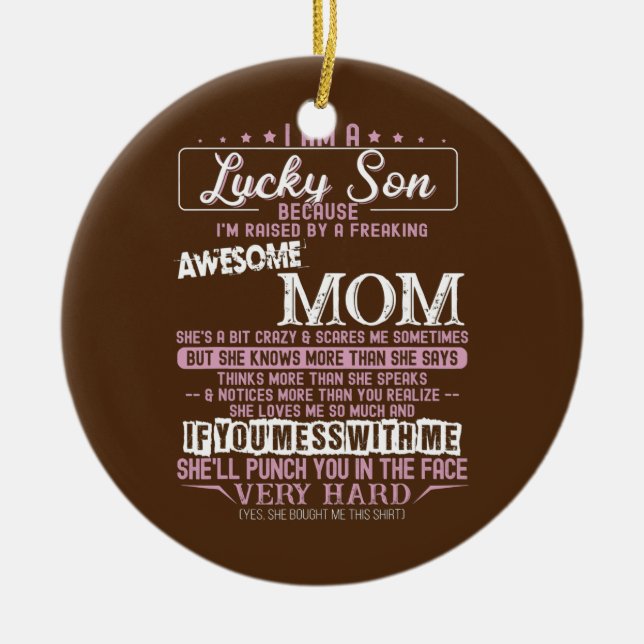 Im A Lucky Son Im Raised By Awesome Mom Proud Mom Ceramic Ornament (Front)
