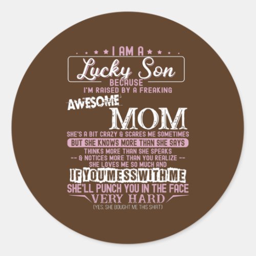Im A Lucky Son Im Raised By Awesome Mom Proud Mom Classic Round Sticker