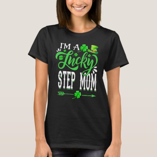 Im A Lucky Step Mom Shamrock St Patricks Day Par T_Shirt