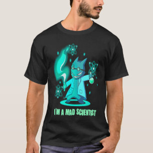 I'm A Mad Scientist  Physicist Physics T-Shirt