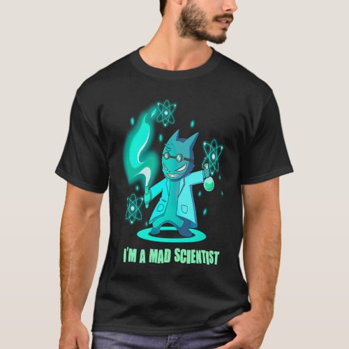 Im A Mad Scientist  Physicist Physics T_Shirt