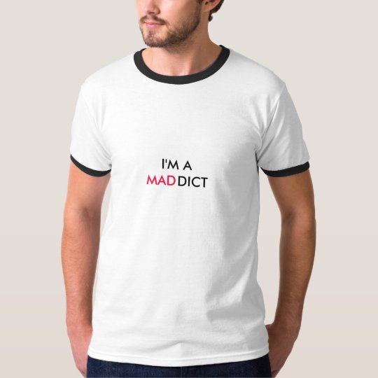 I'M A MADDICT - shirt - Customized