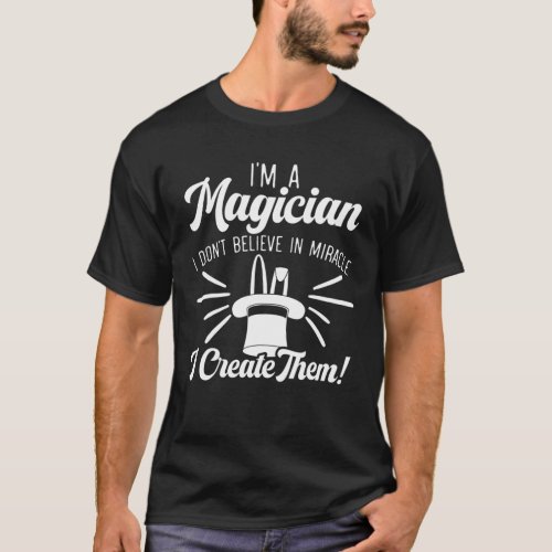 Im A Magician Magic Tricks Wizardry Illusionist T_Shirt