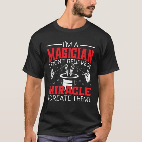 Im A Magician Magic Tricks Wizardry Illusionist T_Shirt
